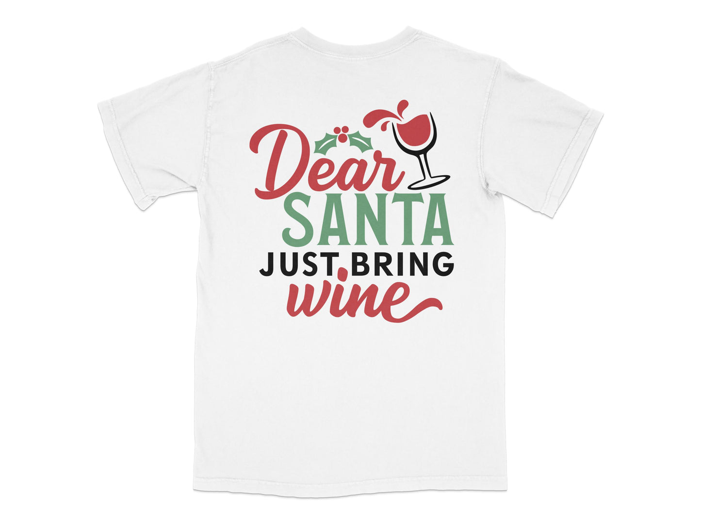 Funny Christmas Wine T-Shirt, Dear Santa Just Bring Wine, Holiday Party Tee, Festive Xmas Gift Shirt