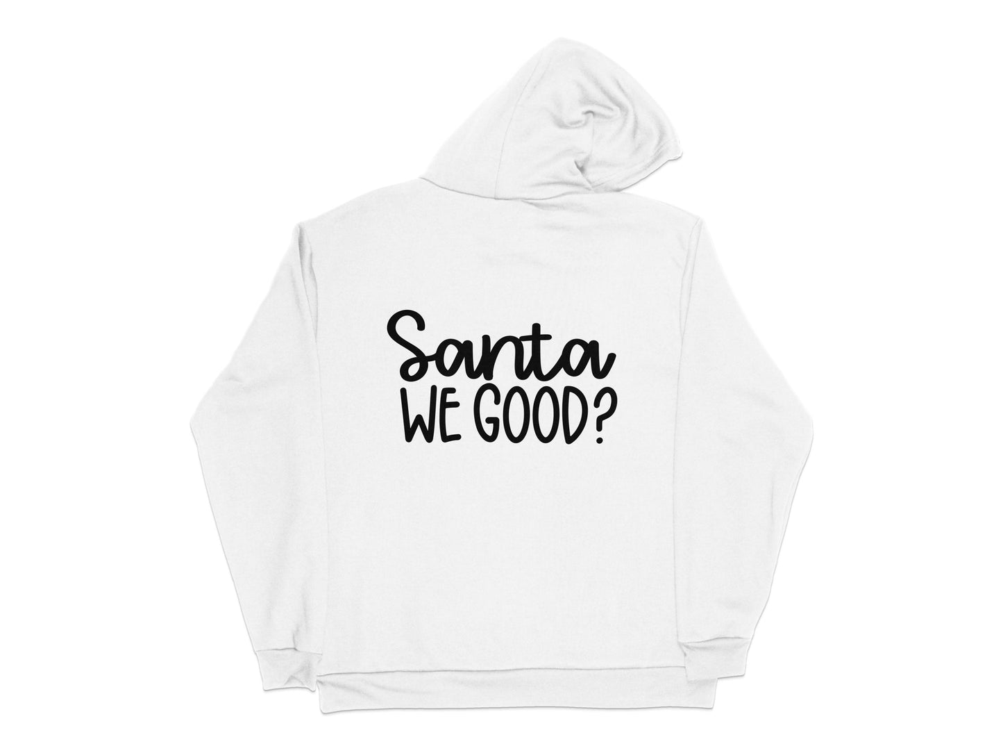 White Hoodie with 'Santa We Good?' Text, Funny Christmas Sweatshirt, Holiday Apparel, Casual Winter Clothing for Men and Women