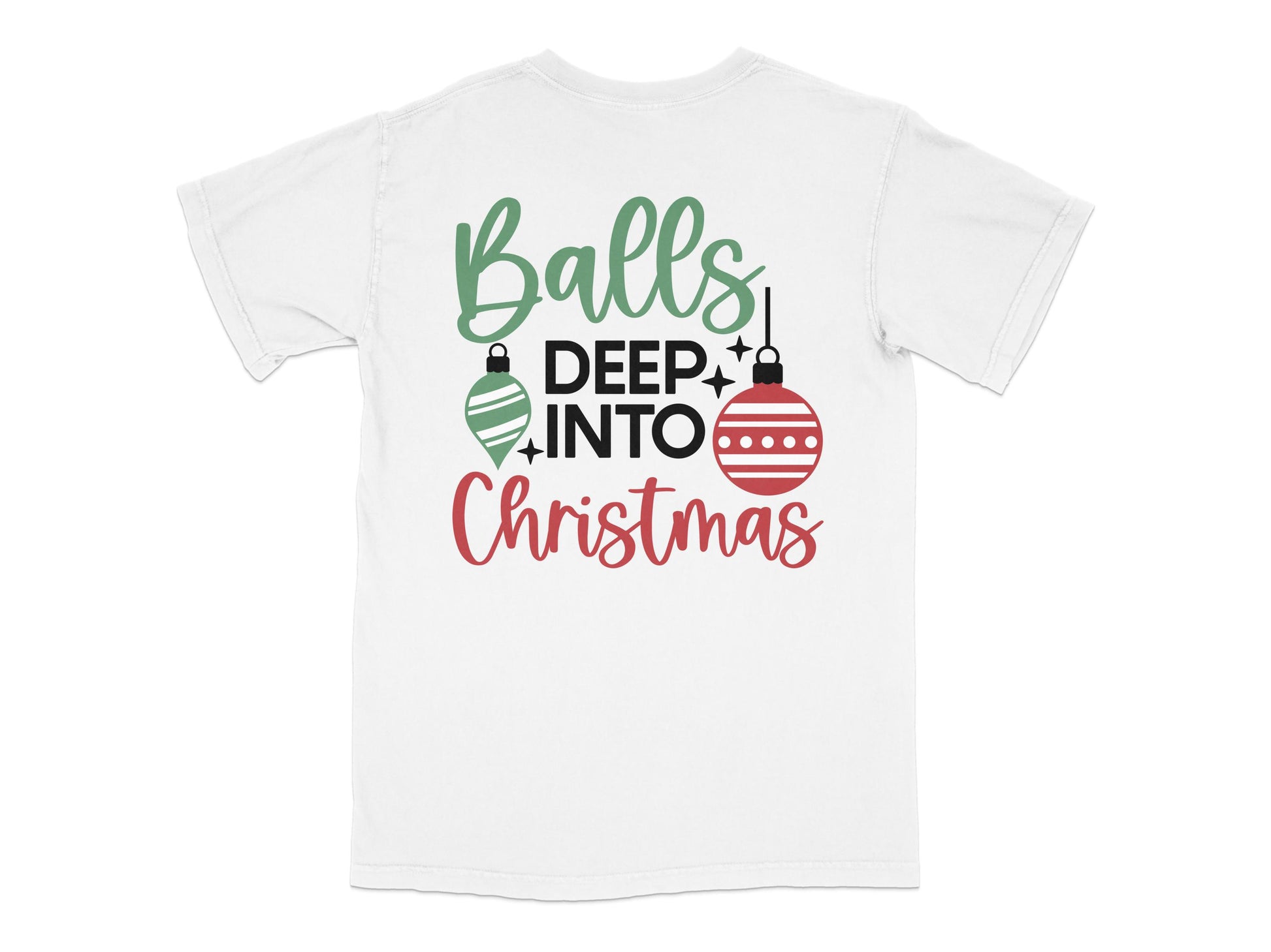 Funny Christmas T-Shirt, Balls Deep Into Christmas, Holiday Tee, Festive Graphic Shirt, Unisex Xmas Apparel