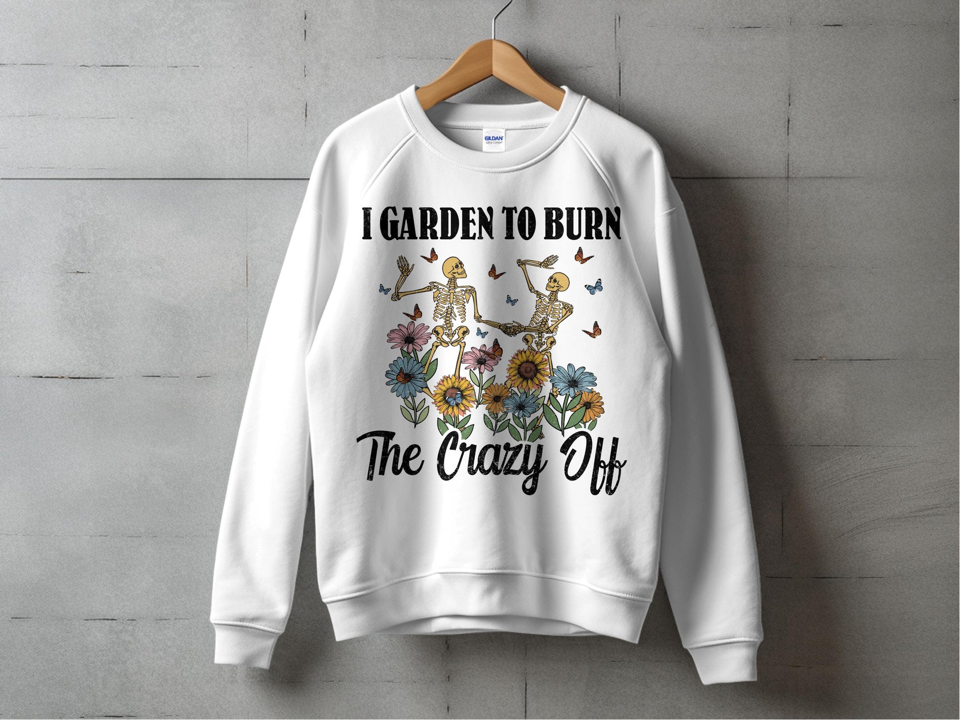 Funny Gardening Sweatshirt, Unisex Floral Print Pullover, I Garden To Burn The Crazy Off Sweatshirt, Garden Lover Gift