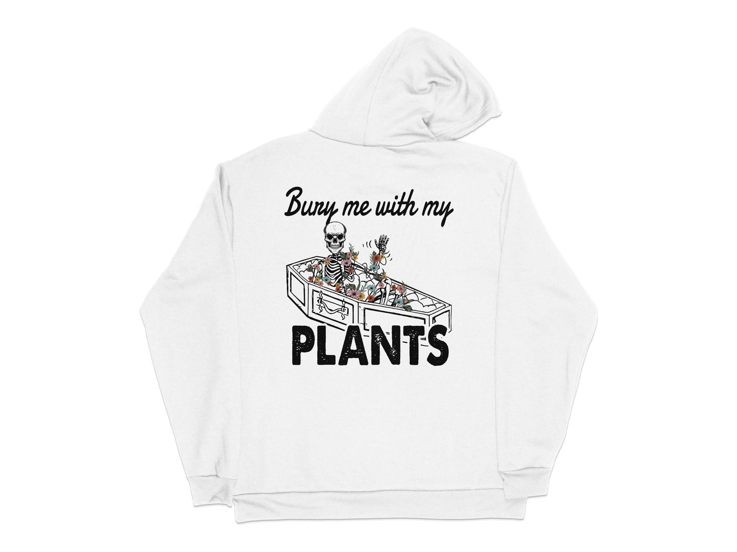 White Hoodie with Unique Plant Lover Graphic, 'Bury Me With My Plants' Back Print, Trendy Gardening Apparel