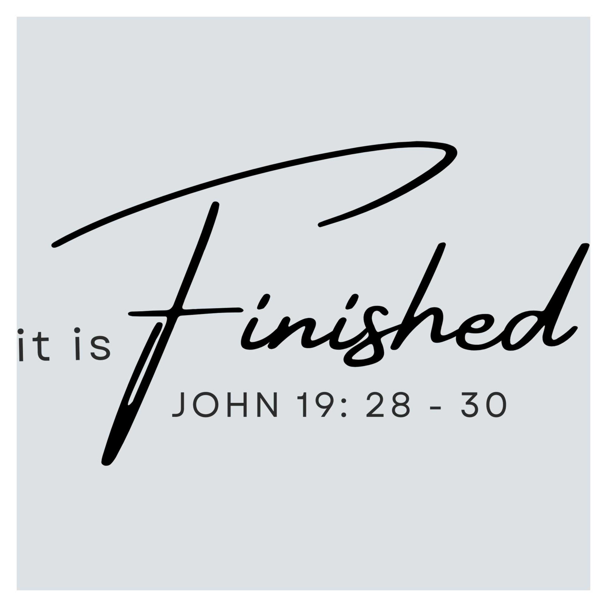 a black and white photo with the words, it is finished john 19 28 -