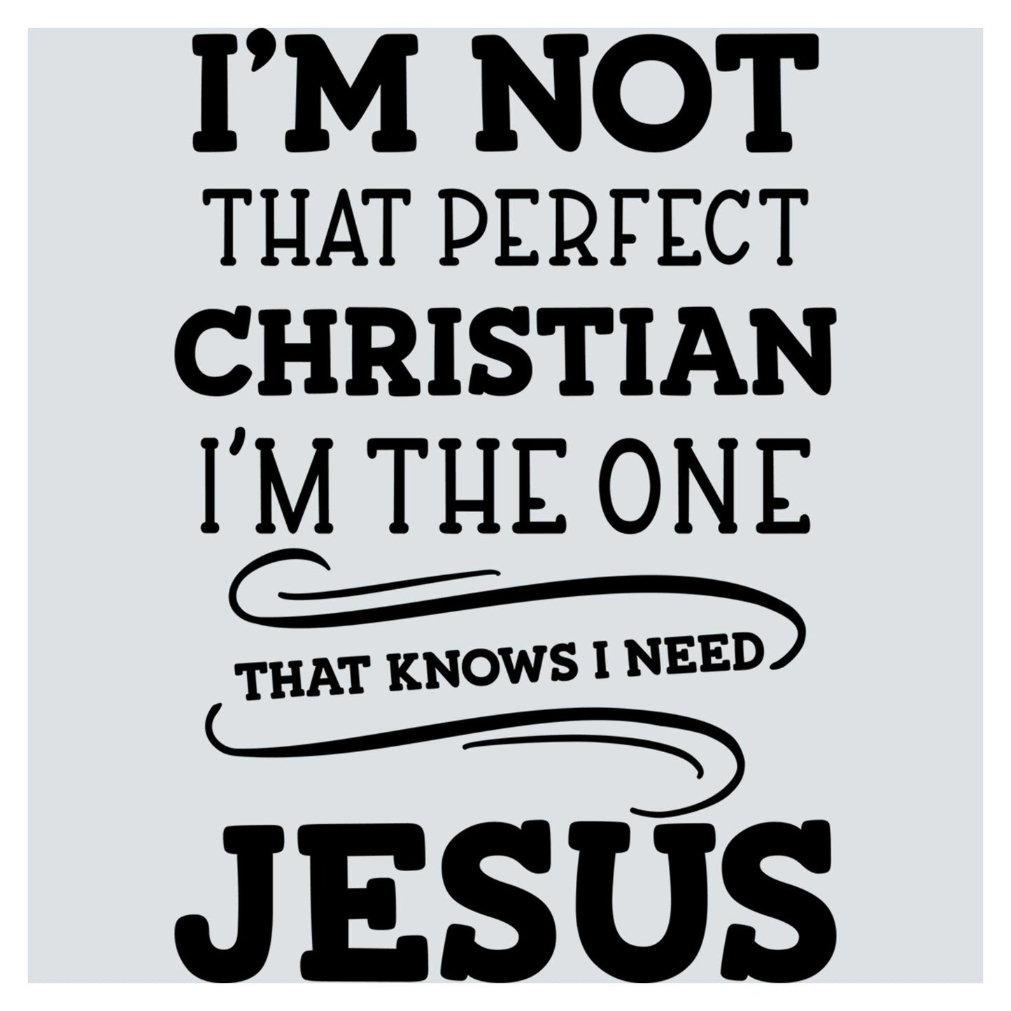 a black and white poster with the words i'm not that perfect christian i