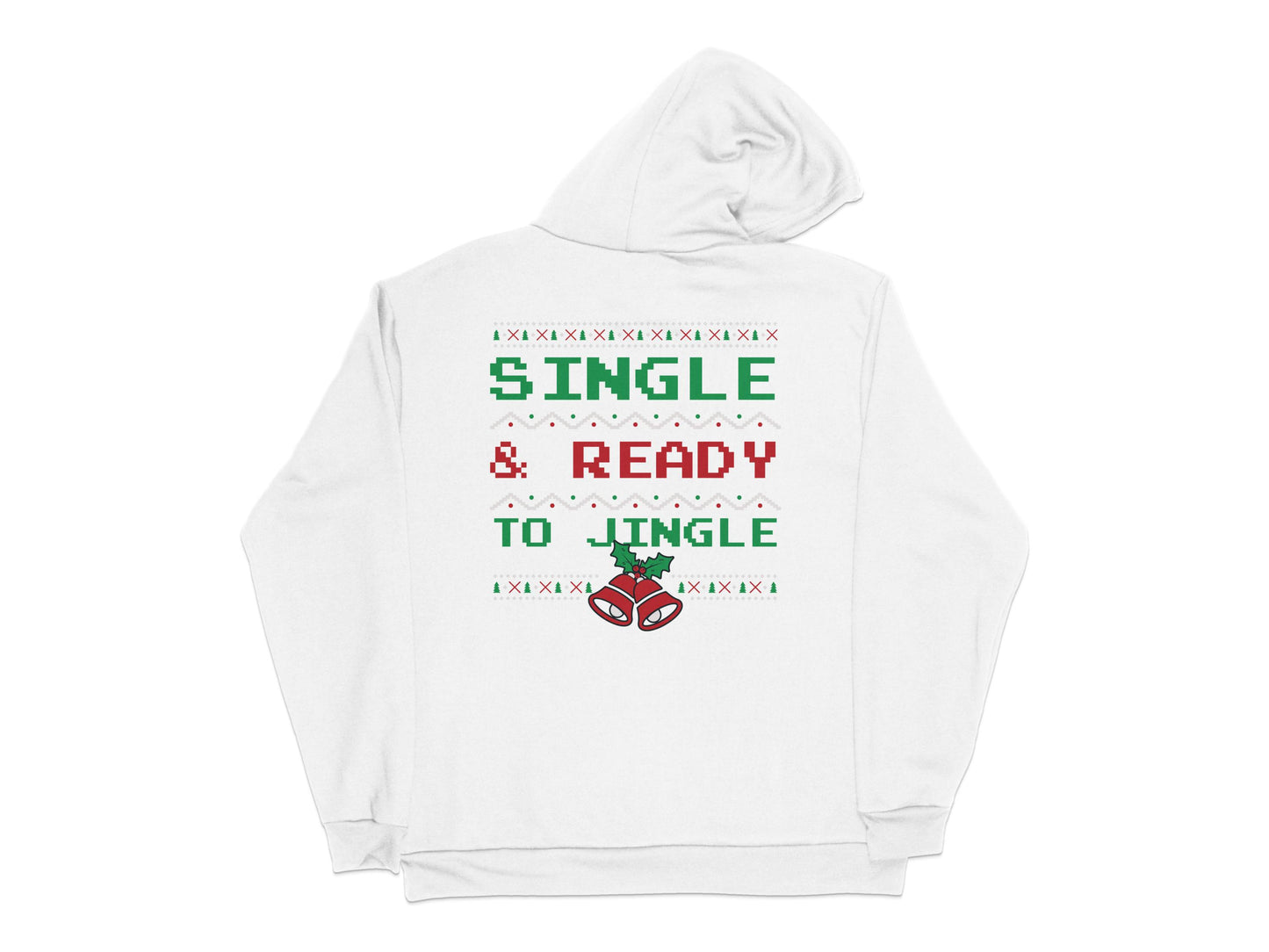 Single and Ready to Jingle Funny Christmas Hoodie, Unisex Holiday Sweatshirt, Festive Winter Apparel, White Hooded Top with Graphic Design