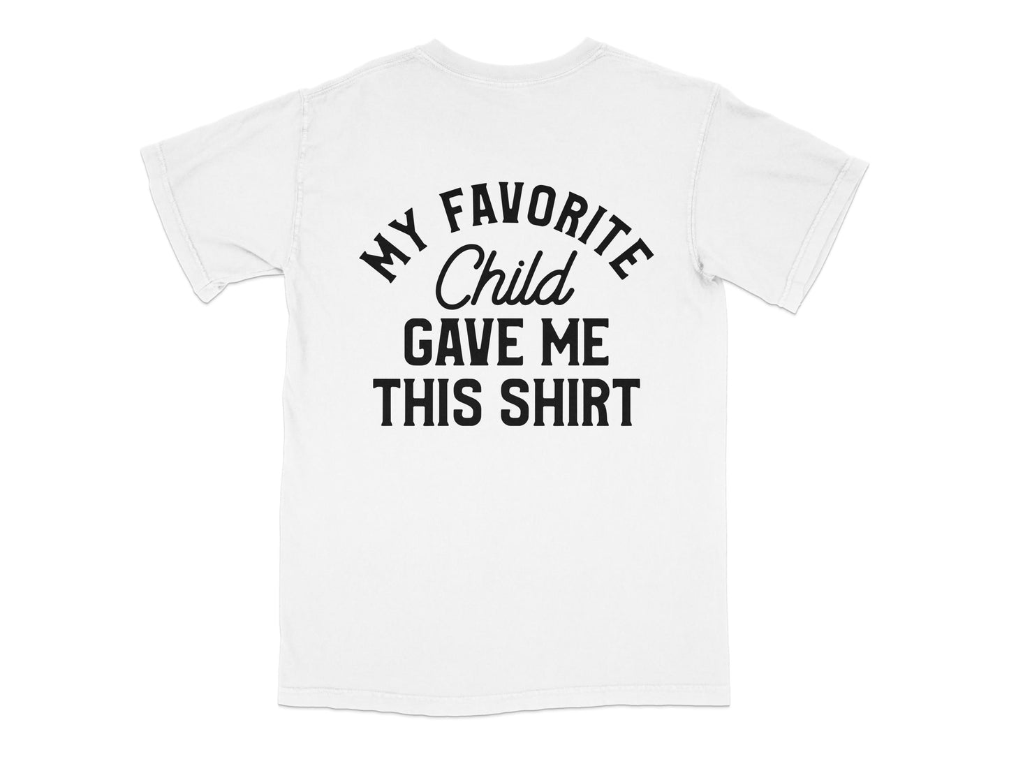 Funny White T-Shirt 'My Favorite Child Gave Me This Shirt' Unisex Tee Gift for Parents