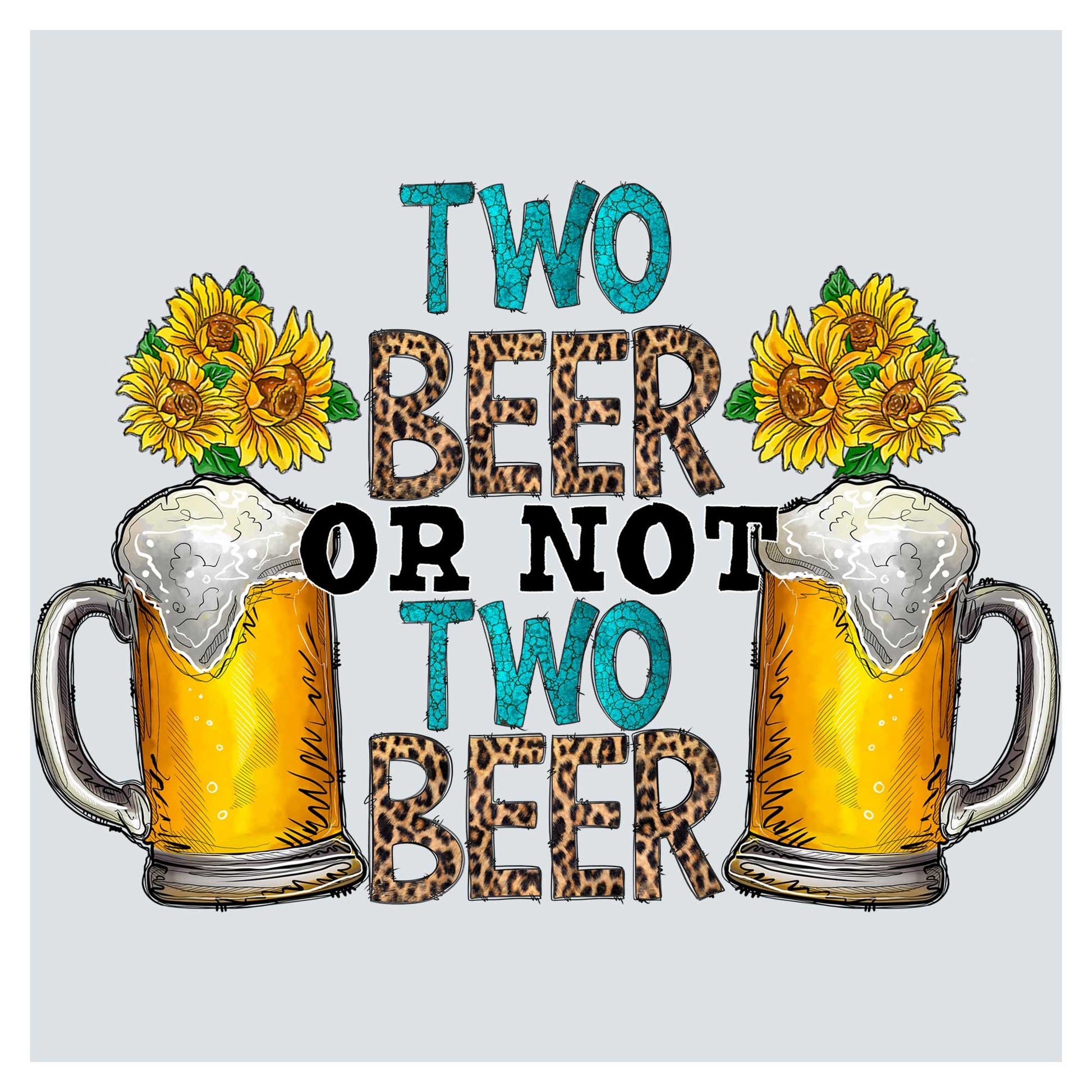 two beer mugs with sunflowers and the words two beer or not two