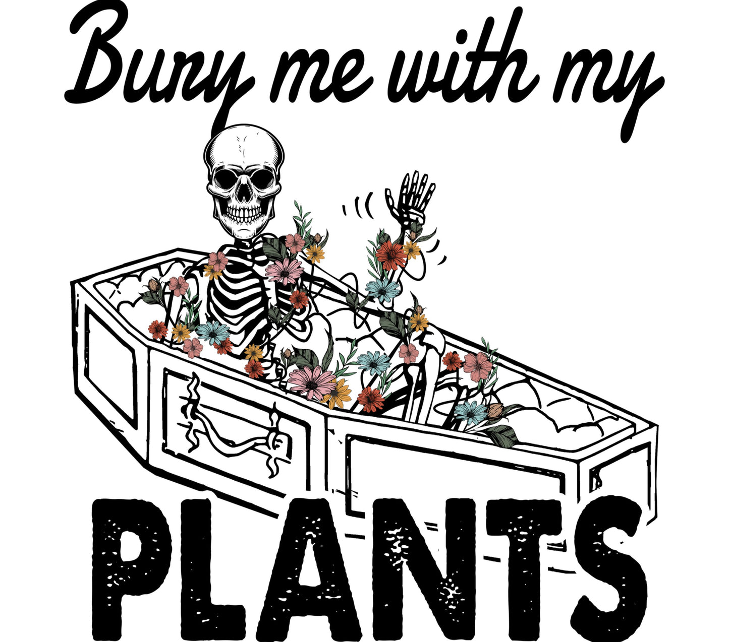 Bury Me With My Plants Skull and Flowers Graphic Tee, Gothic Floral Skeleton Illustration T-Shirt