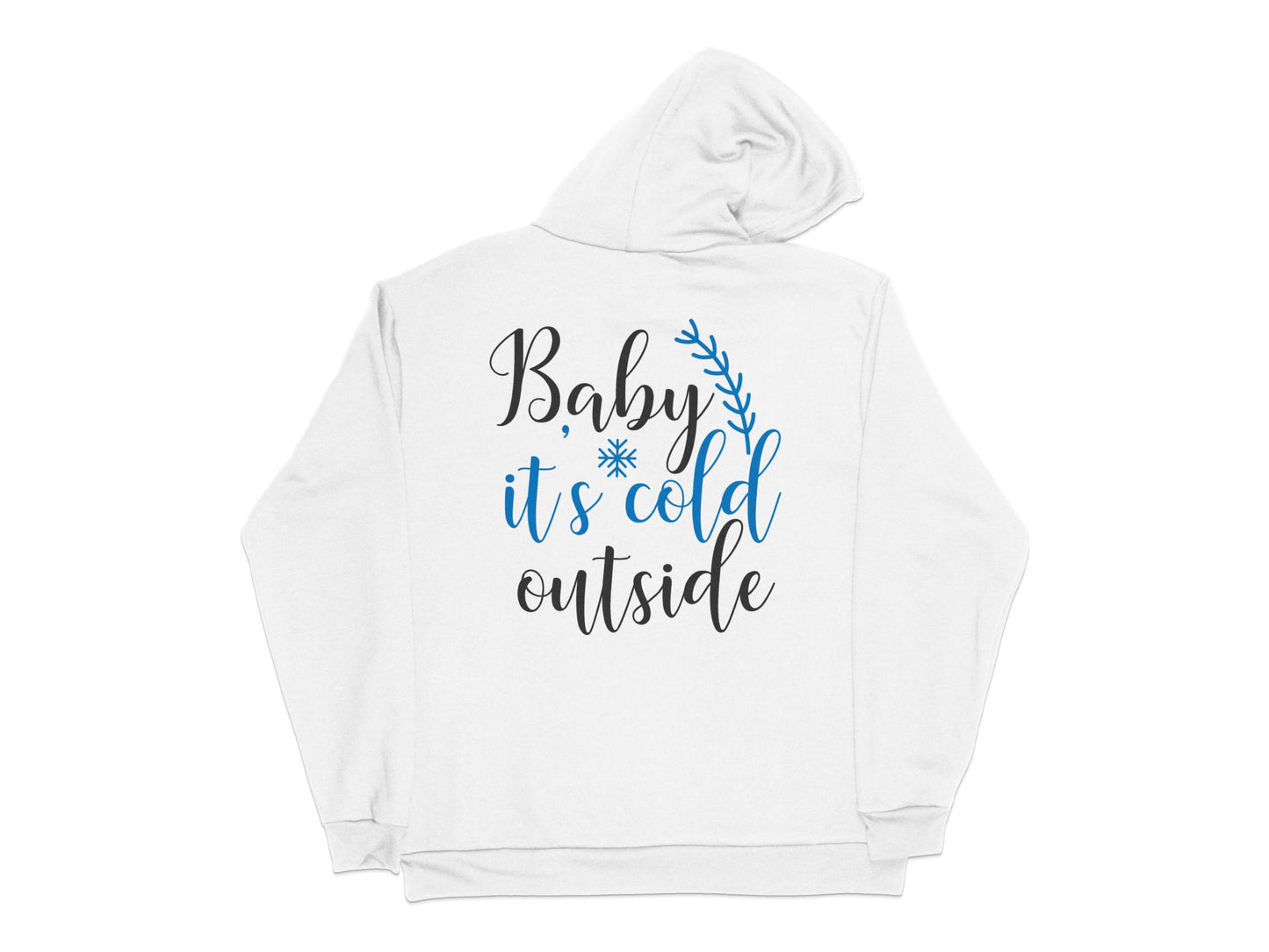 White Hoodie with 'Baby it's Cold Outside' Quote, Blue Text Design, Winter Apparel