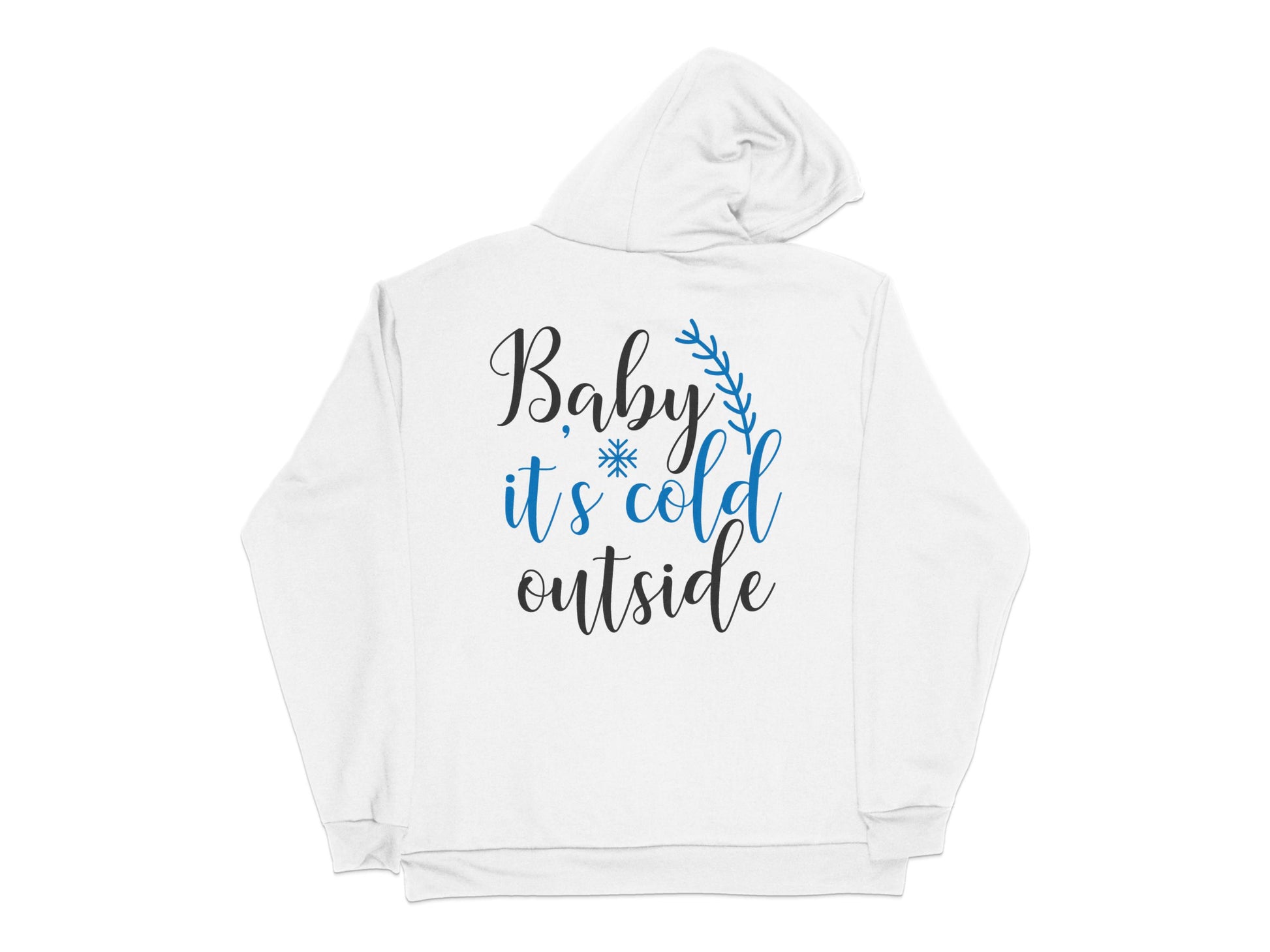 White Hoodie with 'Baby it's Cold Outside' Quote, Blue Text Design, Winter Apparel