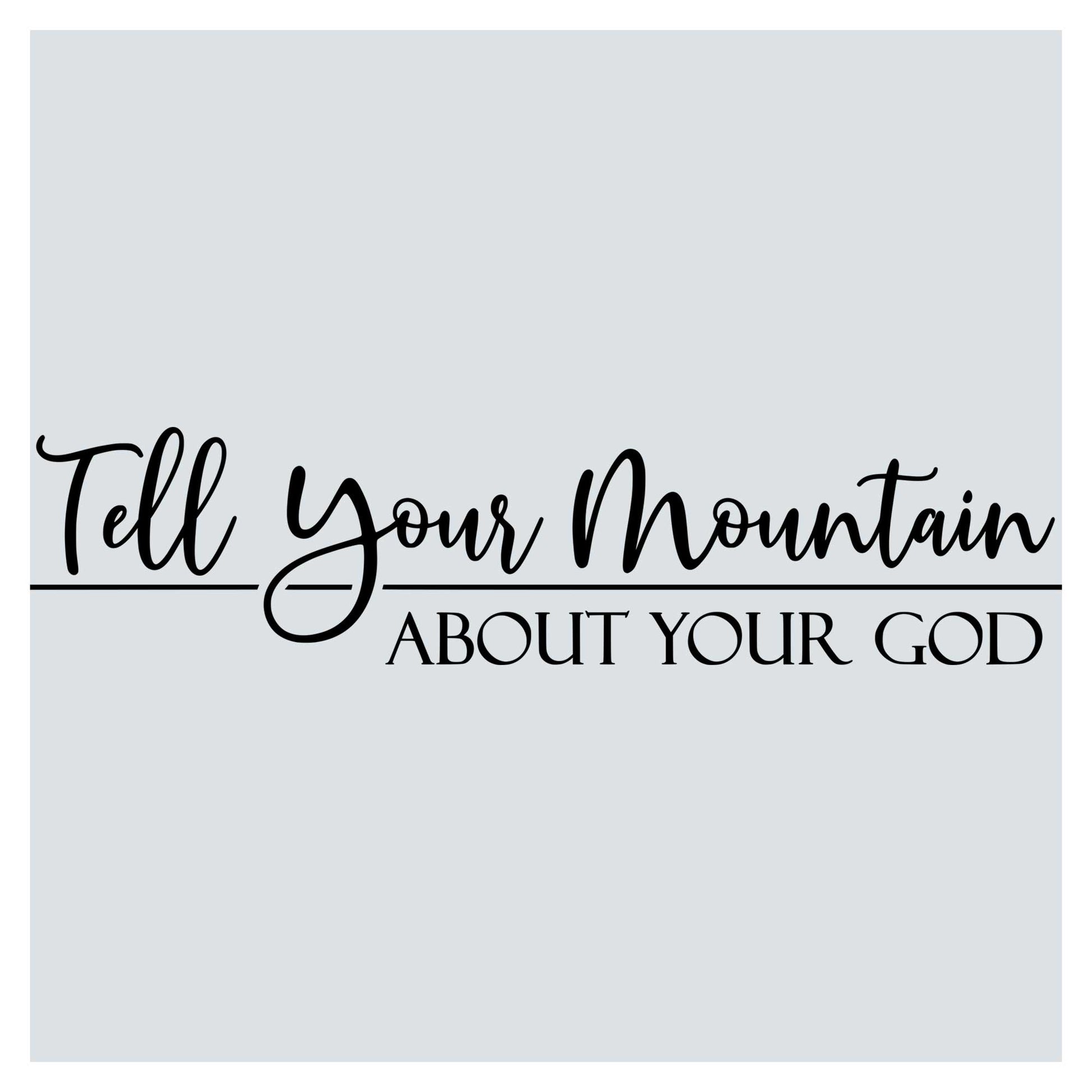a black and white photo with the words tell your mountain about your god