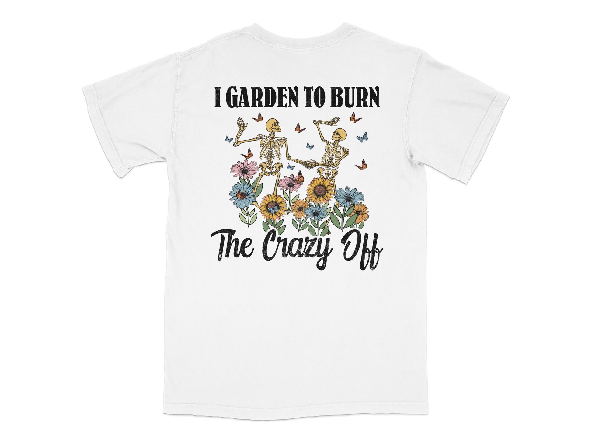 Funny Gardening T-Shirt, I Garden To Burn The Crazy Off, Floral Skeleton Graphic Tee, Unisex Cotton Shirt for Gardeners