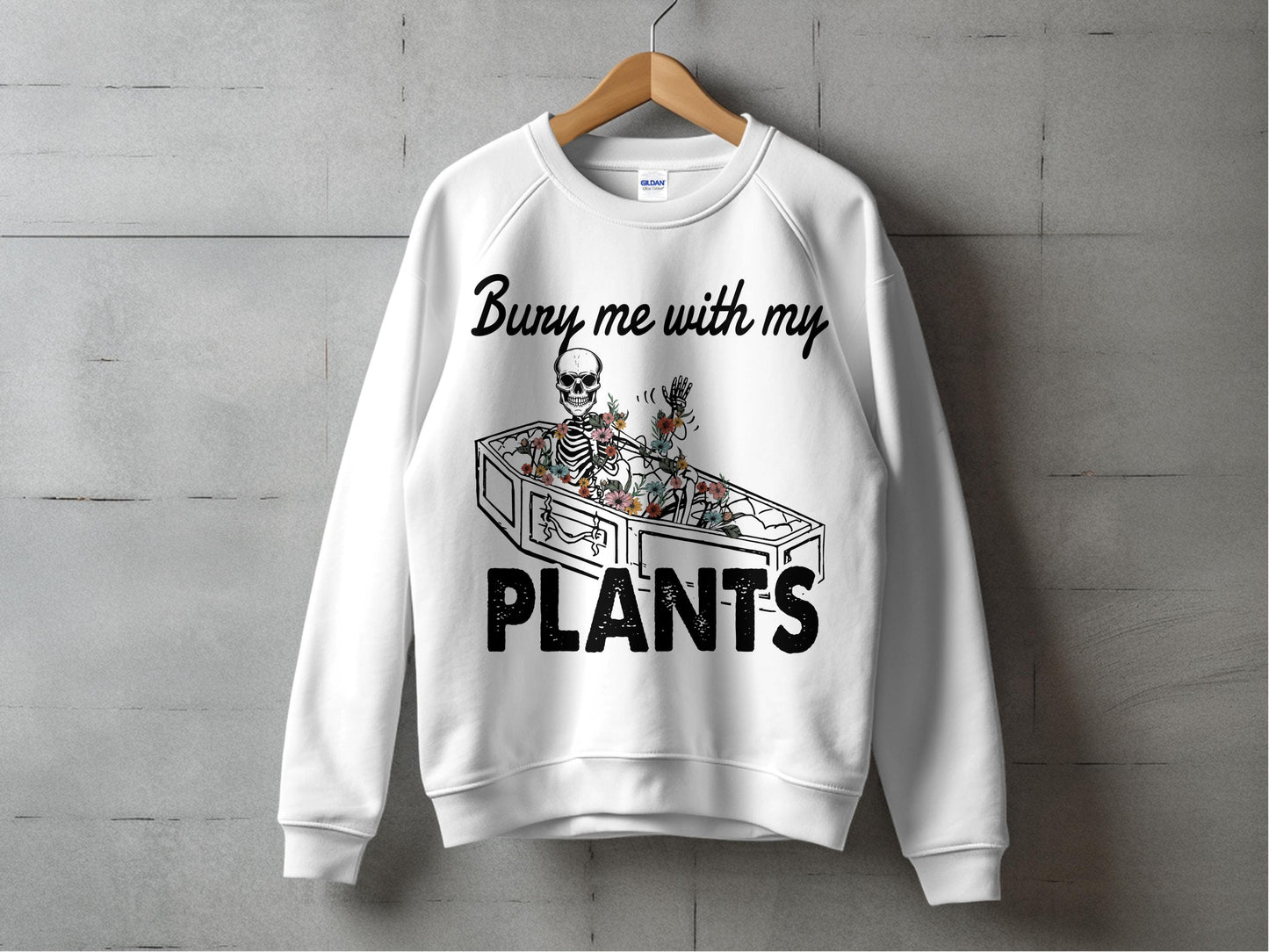 Skeleton Graphic Sweatshirt, Bury Me With My Plants, Unisex Casual Pullover, Unique Goth Apparel, Plant Lover Gift, Trendy Streetwear