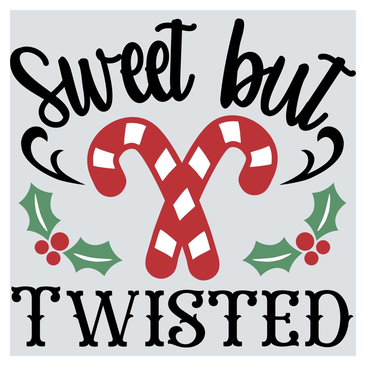a candy cane with holly leaves and the words sweet but twisted
