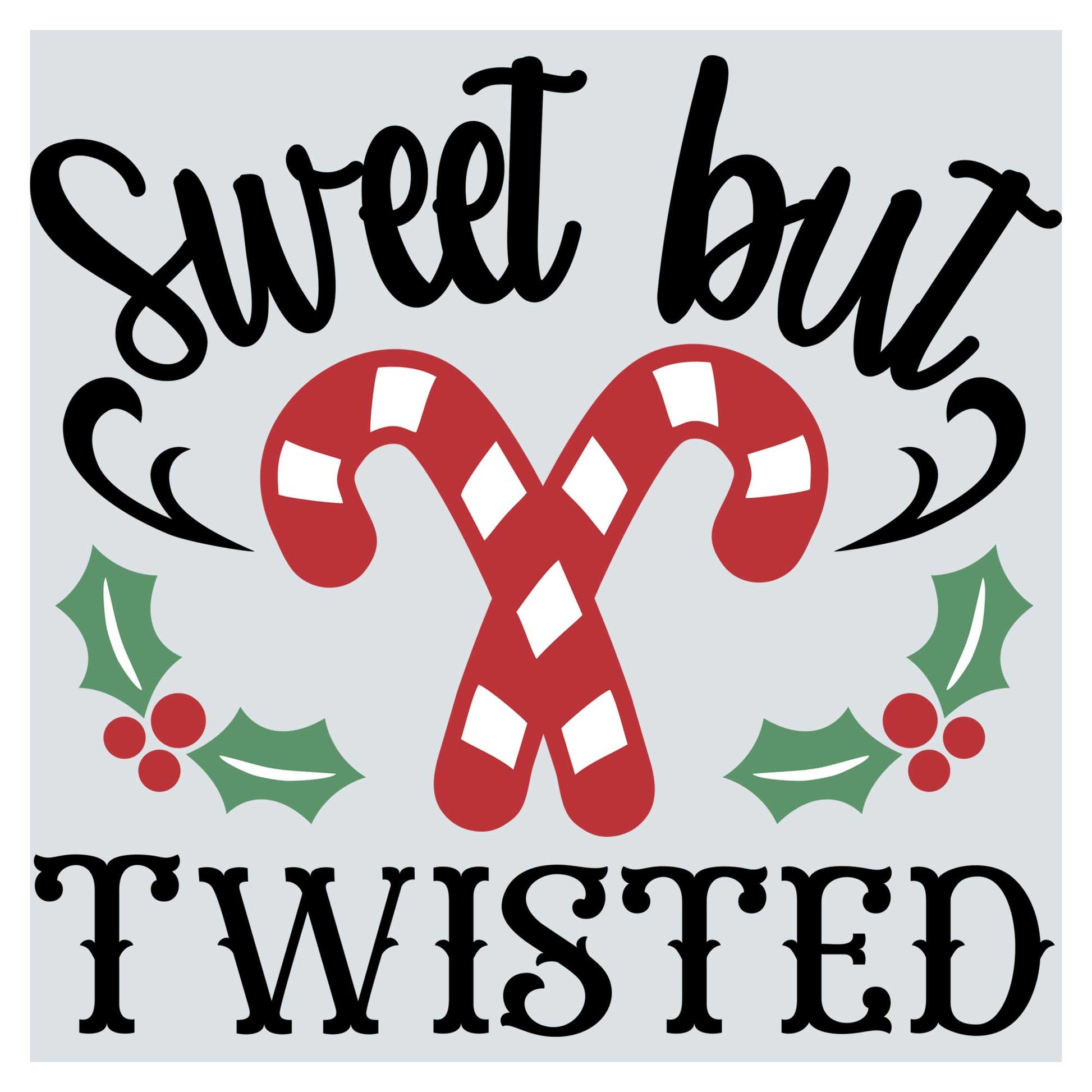 a candy cane with holly leaves and the words sweet but twisted