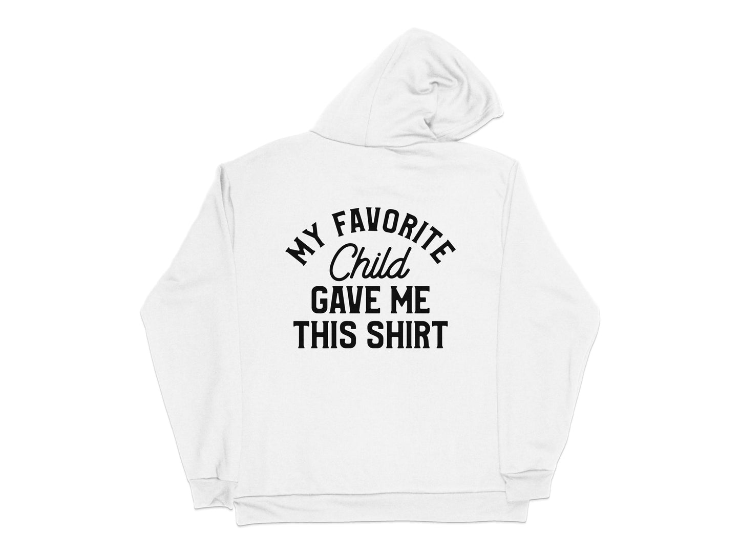 Funny Parent Gift Hoodie, My Favorite Child Gave Me This Shirt, White Unisex Sweatshirt, Family Humor Apparel