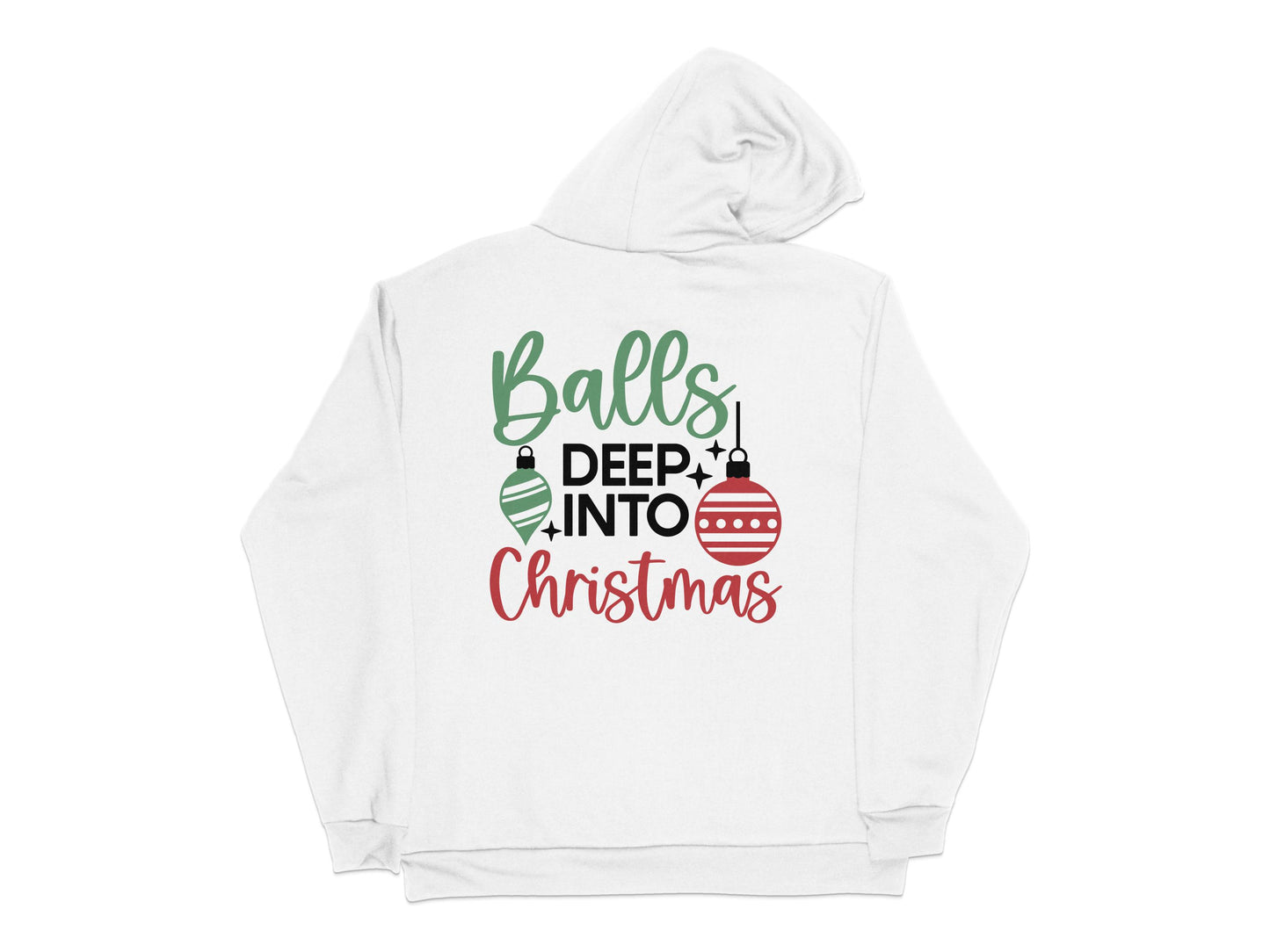 Funny Christmas Hoodie, Balls Deep into Christmas, Unisex Hooded Sweatshirt, Holiday Apparel, Festive Winter Clothing, Gift Idea