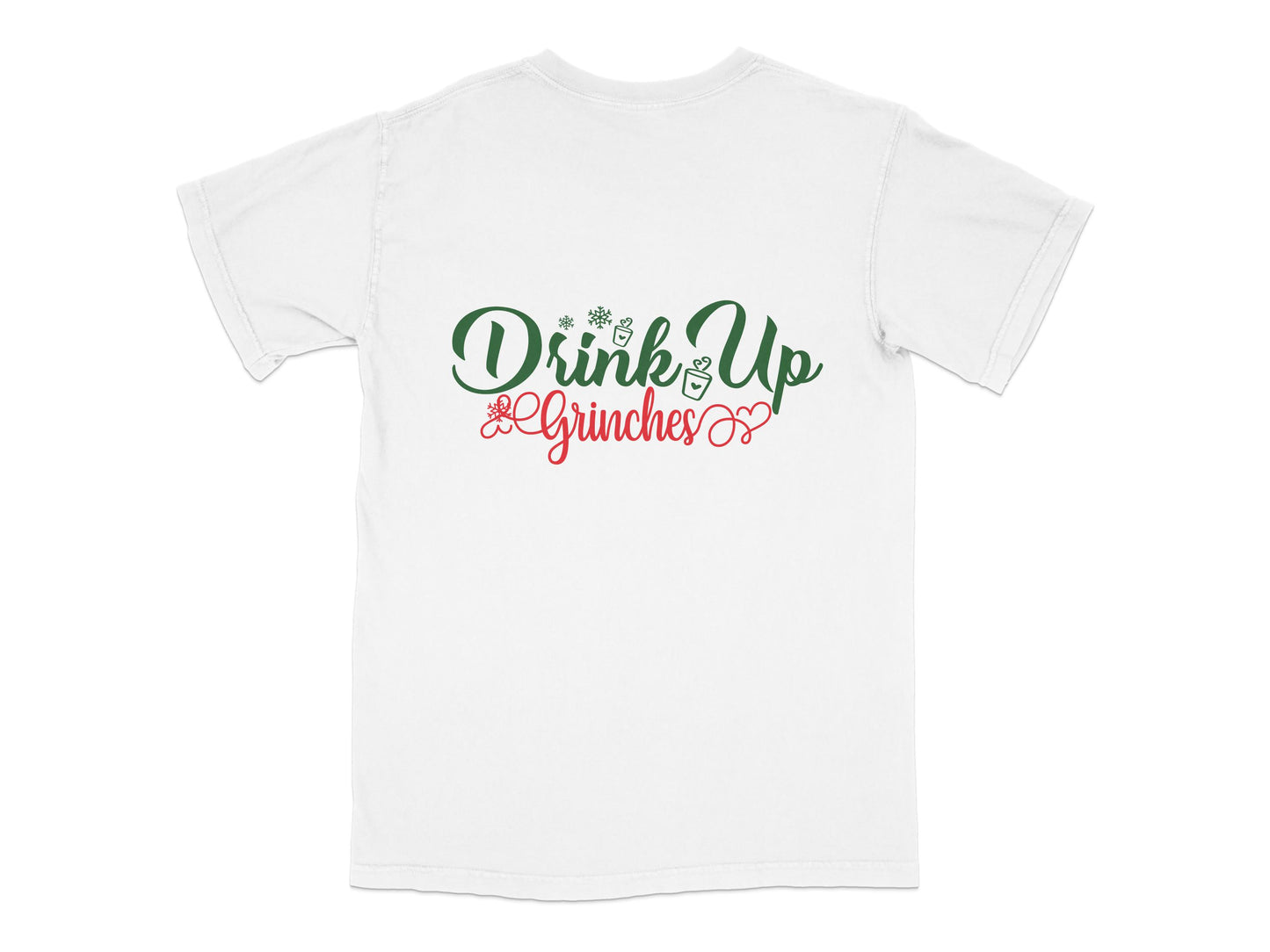 Drink Up Grinches T-Shirt, Funny Christmas Holiday Shirt, Festive White Tee for Holiday Parties and Casual Wear