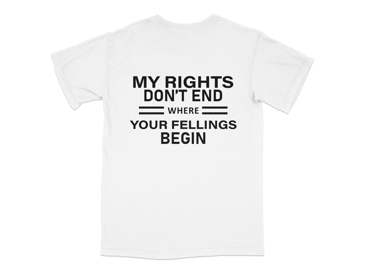 White Graphic T-Shirt 'My Rights Don't End Where Your Feelings Begin' Unisex Cotton Tee