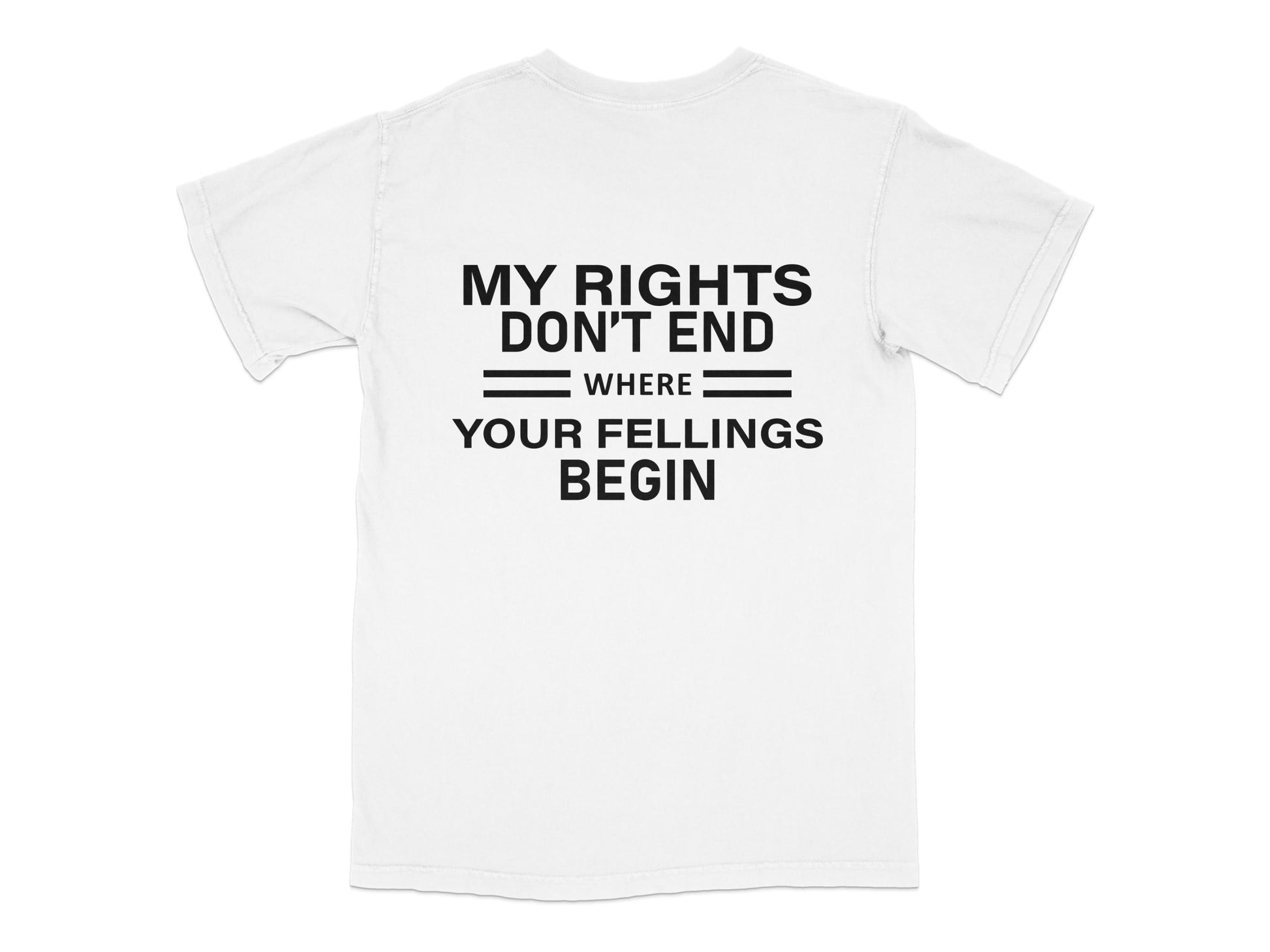 White Graphic T-Shirt 'My Rights Don't End Where Your Feelings Begin' Unisex Cotton Tee