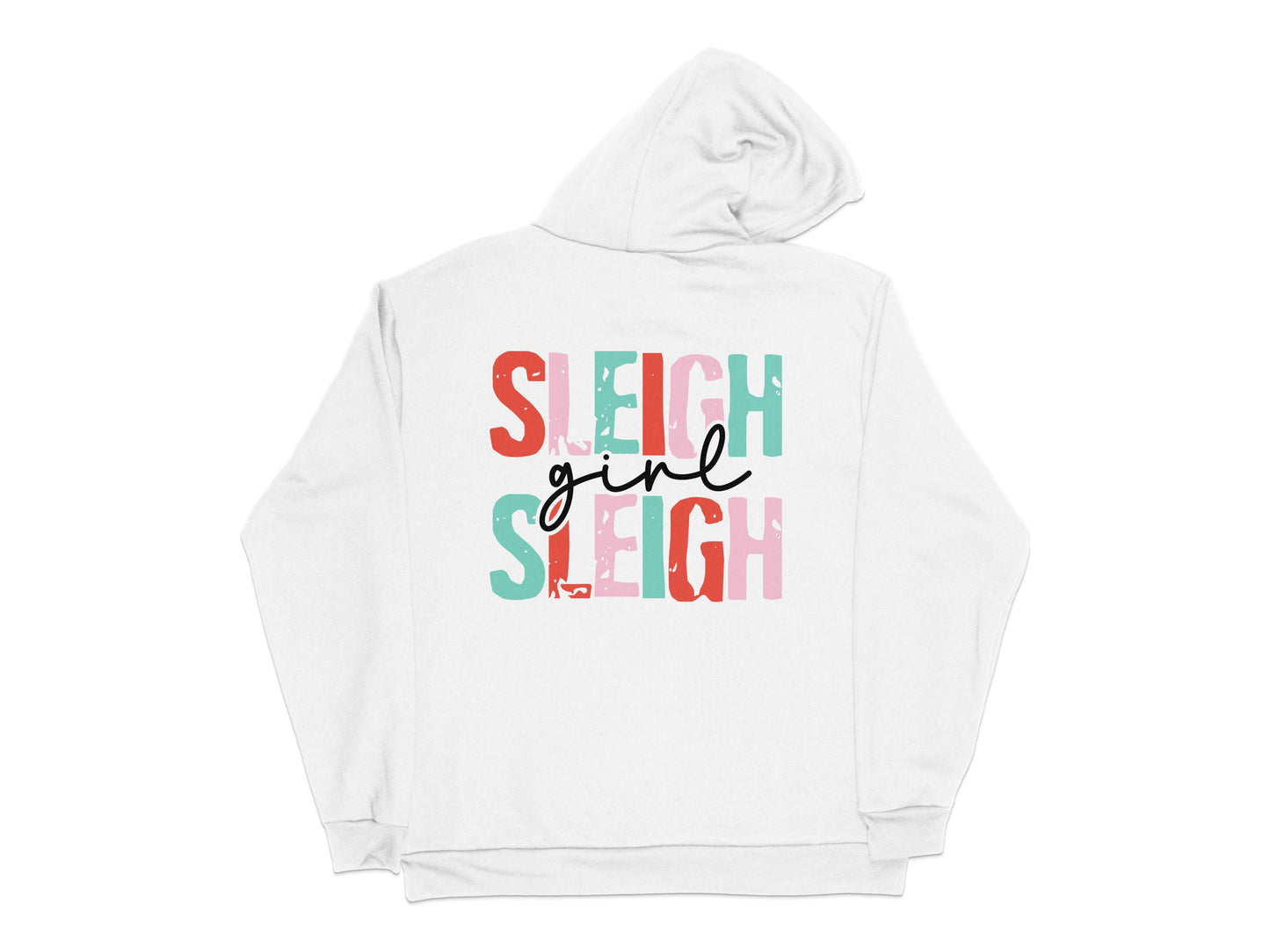 Sleigh Girl Sleigh Hoodie, Festive Christmas Hooded Sweatshirt, Holiday Graphic Pullover, Winter Apparel