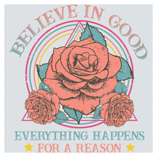 a rose with the words, believe in good everything happens for a reason