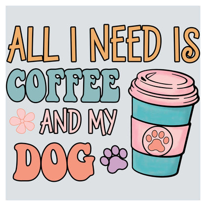 all i need is coffee and my dog