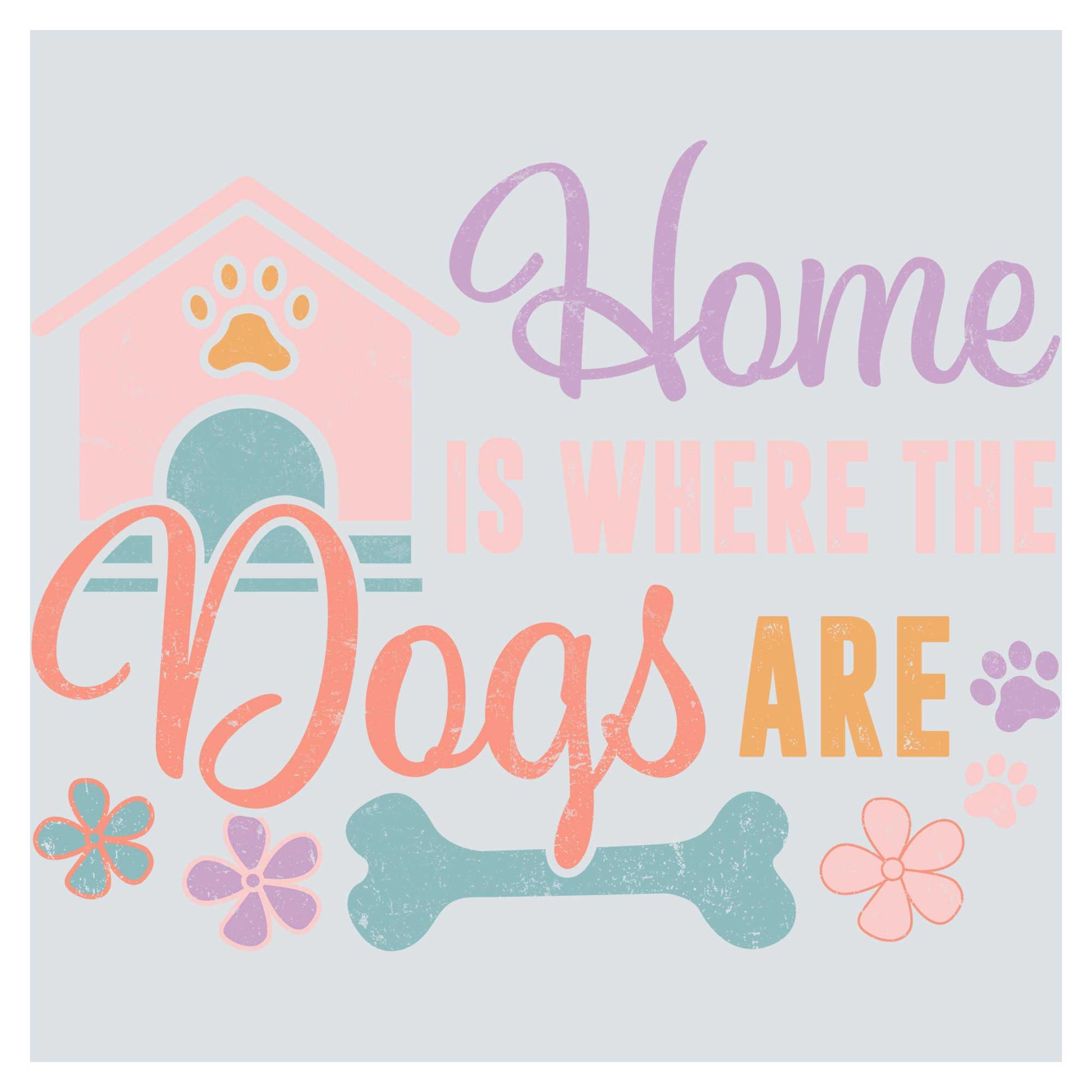a poster with the words home is where the dogs are