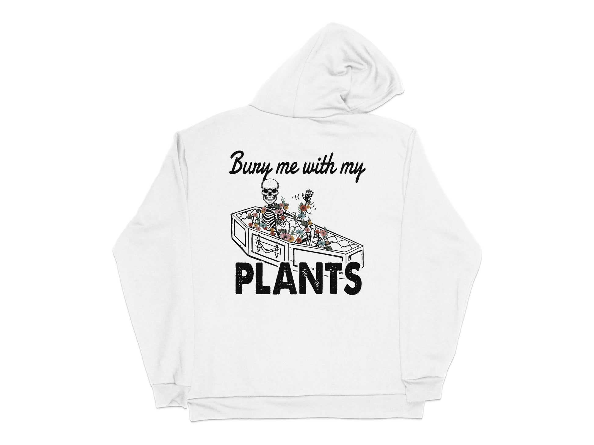 White Hoodie with Unique Plant Lover Graphic, 'Bury Me With My Plants' Back Print, Trendy Gardening Apparel