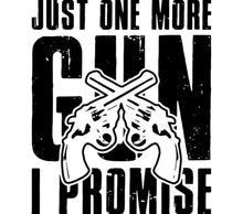 Just One More Gun I Promise T-Shirt, Black and White Graphic Tee, Unisex Gun Lover Shirt