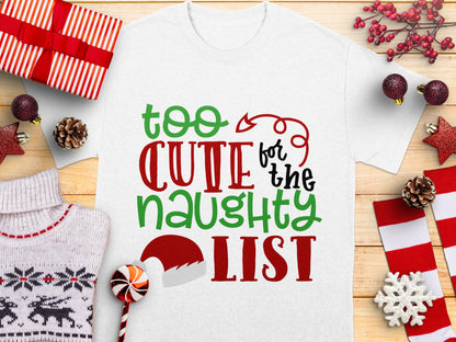 Cute Christmas T-Shirt Too Cutie for the Naughty List Holiday Tee Festive Clothing Gifts