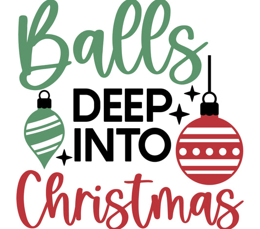 Balls Deep Into Christmas SVG, Funny Holiday Quote, Christmas Ornaments Design, Festive SVG File for Cricut and Silhouette, Digital Download