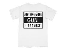 Just One More Gun I Promise T-Shirt, Funny Gun Lover Gift, Unisex White Tee, Casual Graphic Shirt