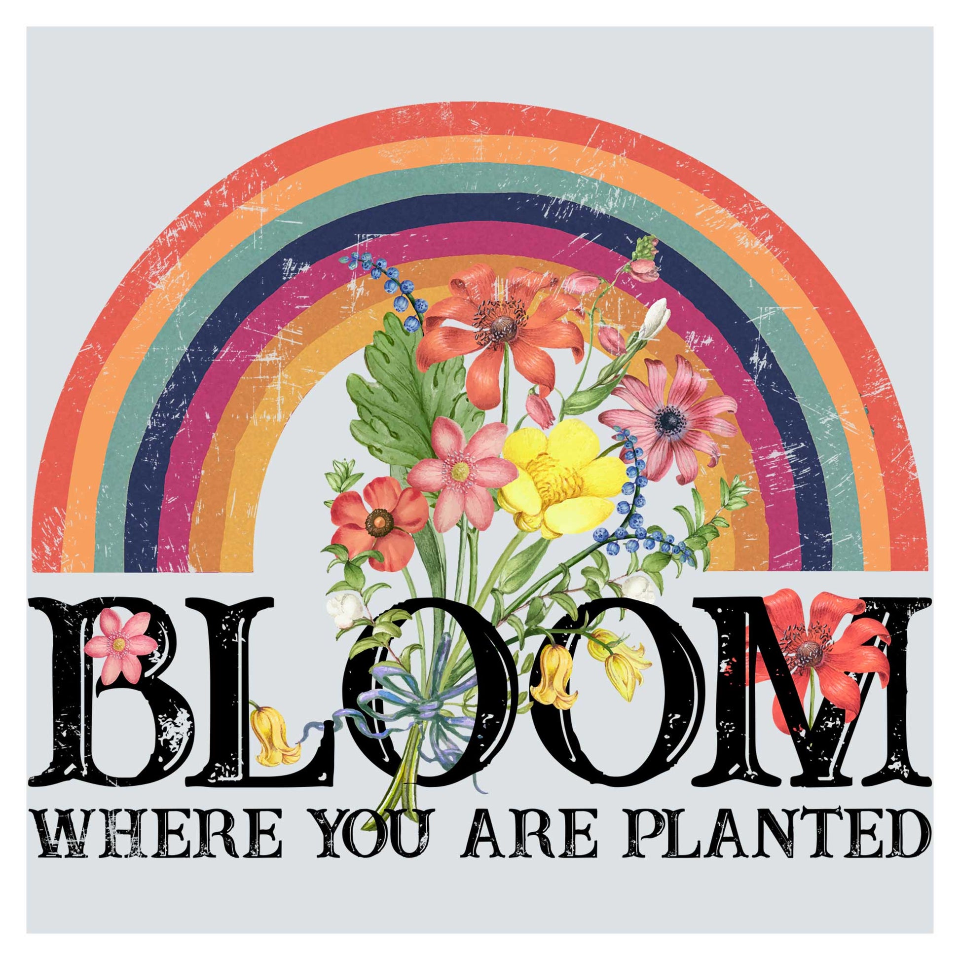 a picture of a bouquet of flowers with the words bloom where you are planted