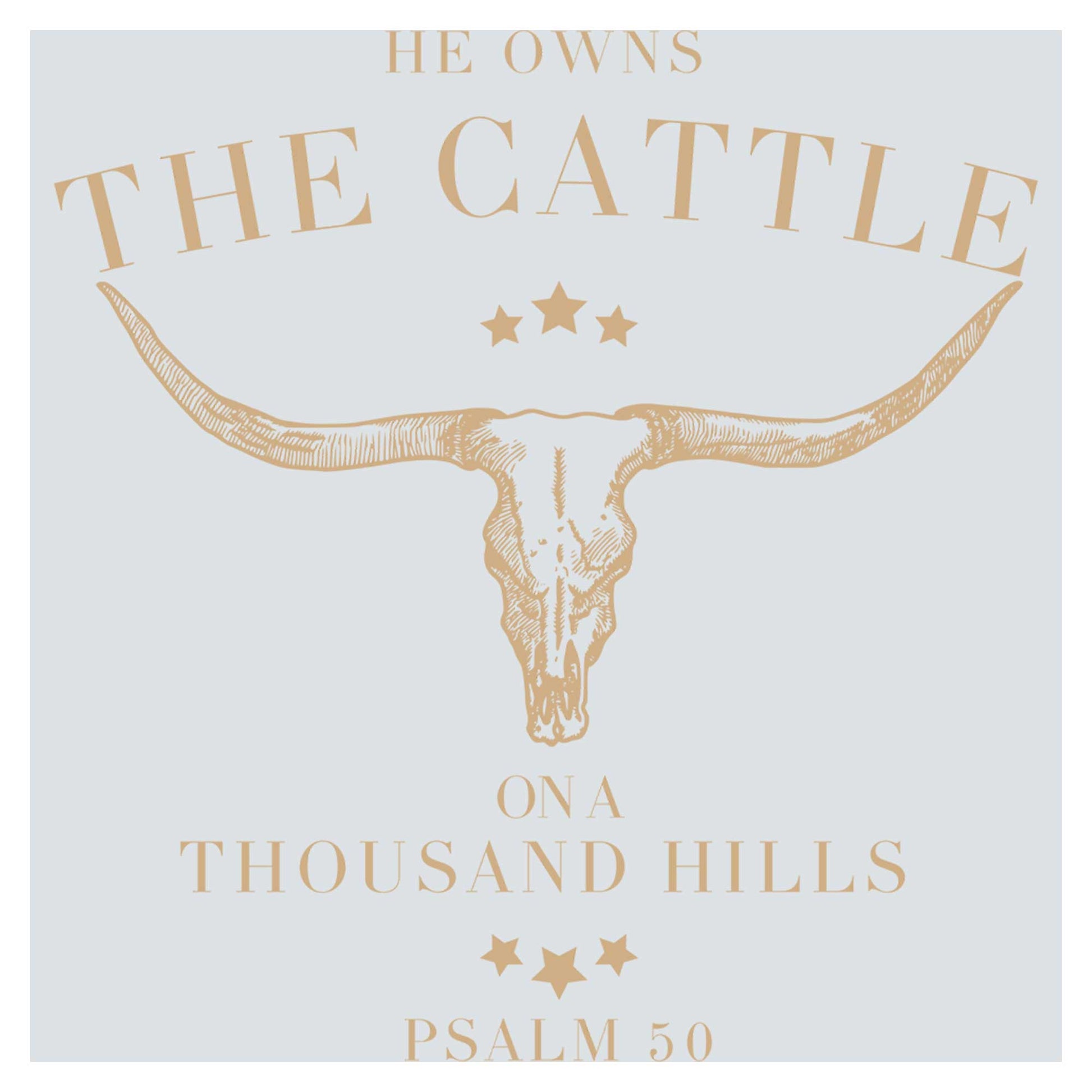 a cow skull with stars on it and the words he owns the cattle on a