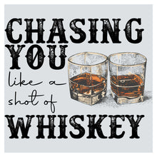 two glasses of whiskey with the words chasing you like a shot of whiskey
