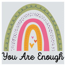 a picture of a rainbow with the words you are enough