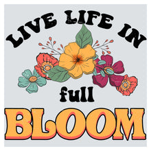 a sign that says, live life in full bloom