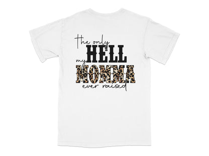 The Only Hell My Momma Ever Raised Leopard Print T-Shirt, Funny Quote Tee, Graphic White Shirt for Women and Men
