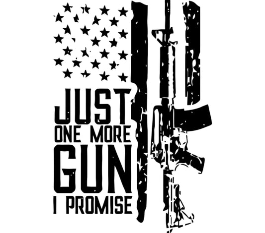 Just One More Gun I Promise T-Shirt Design, Patriotic 2nd Amendment Tee, Gun Rights Graphic Apparel, Black and White Print