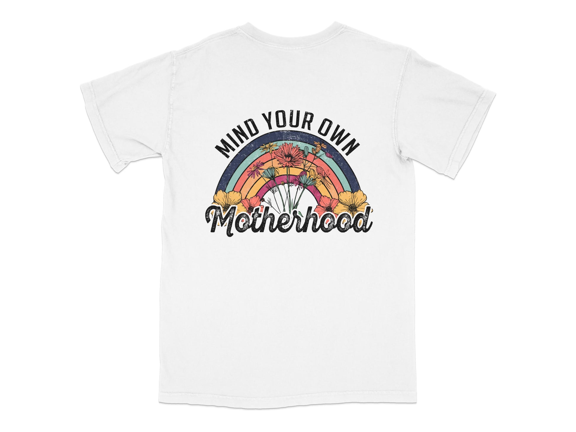 Mind Your Own Motherhood T-Shirt, Floral Rainbow Graphic Tee, Mom Life Casual Shirt, Women's Fashion Top, Gift for Moms