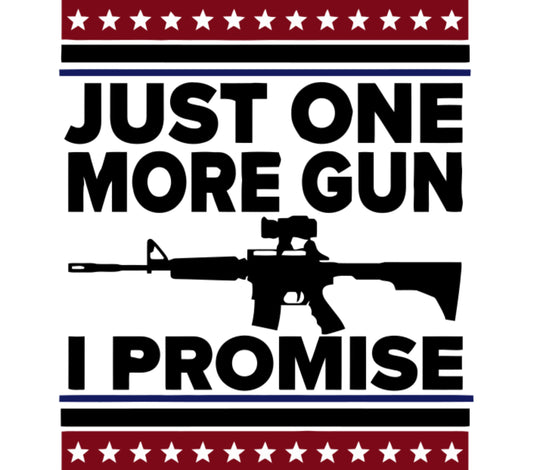 Patriotic Gun Decal Sticker, Just One More Gun I Promise, Second Amendment Support, Vehicle Window Decor, Patriotic Stars Stripes Design