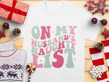 Funny Christmas T-Shirt 'On My Husband's Naughty List' Holiday Apparel Festive Winter Tee