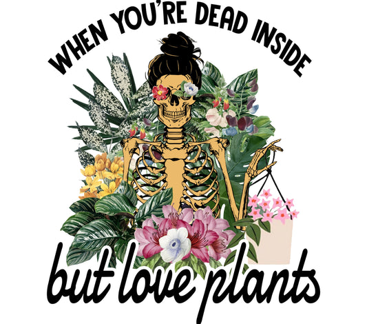 Dead Inside Skeleton Love Plants T-Shirt, Funny Gothic Botanical Graphic Tee, Floral Skeleton Unique Gift Idea