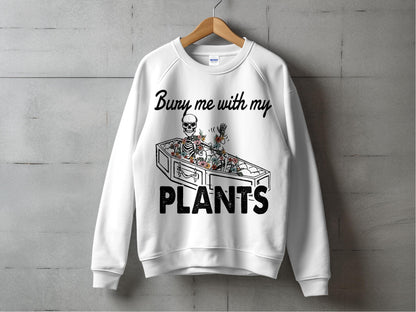 Skeleton Graphic Sweatshirt, Bury Me With My Plants, Unisex Casual Pullover, Unique Goth Apparel, Plant Lover Gift, Trendy Streetwear
