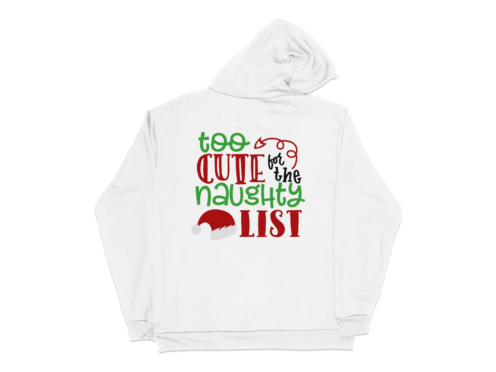 Cute Christmas Hoodie, Too Cute for the Naughty List, Festive Holiday Apparel, Unisex White Sweatshirt with Red and Green Text
