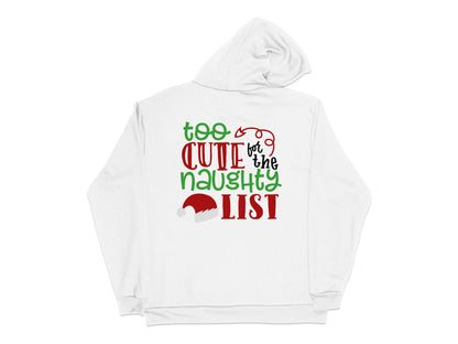 Cute Christmas Hoodie, Too Cute for the Naughty List, Festive Holiday Apparel, Unisex White Sweatshirt with Red and Green Text