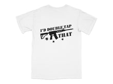 Funny Gun Quote T-Shirt, I'd Double Tap That, Unisex Graphic Tee, Casual White Shirt with Black Print