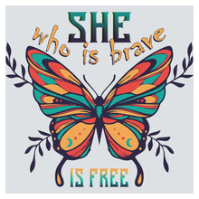 a colorful butterfly with the words she who is brave is free
