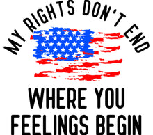 Patriotic T-Shirt My Rights Don't End Where Your Feelings Begin USA Flag Tee