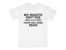 White Graphic T-Shirt 'My Rights Don't End Where Your Feelings Begin' Unisex Cotton Tee